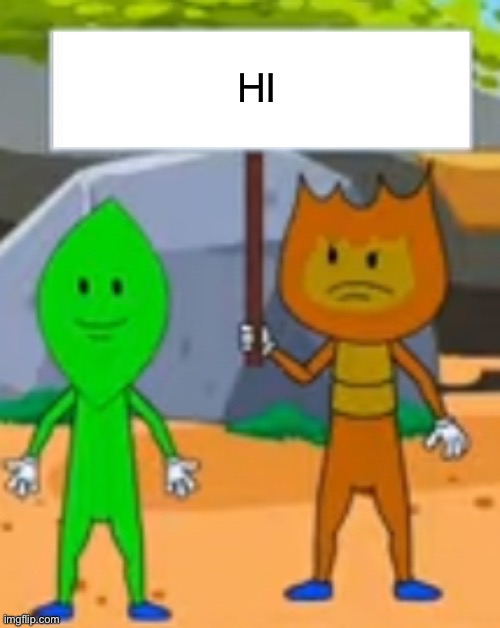 Hi | HI | image tagged in haters are just jeakus that i'm better than them,memes,funny memes,dank memes,ohio,bfdi | made w/ Imgflip meme maker