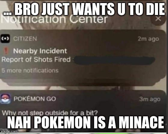 pok3m0n is a minace | ... BRO JUST WANTS U TO DIE; NAH POKEMON IS A MINACE | image tagged in pokemon | made w/ Imgflip meme maker