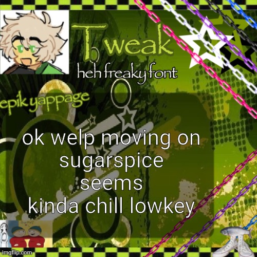 the 24th announcement temp | ok welp moving on
sugarspice seems kinda chill lowkey | image tagged in the 24th announcement temp | made w/ Imgflip meme maker
