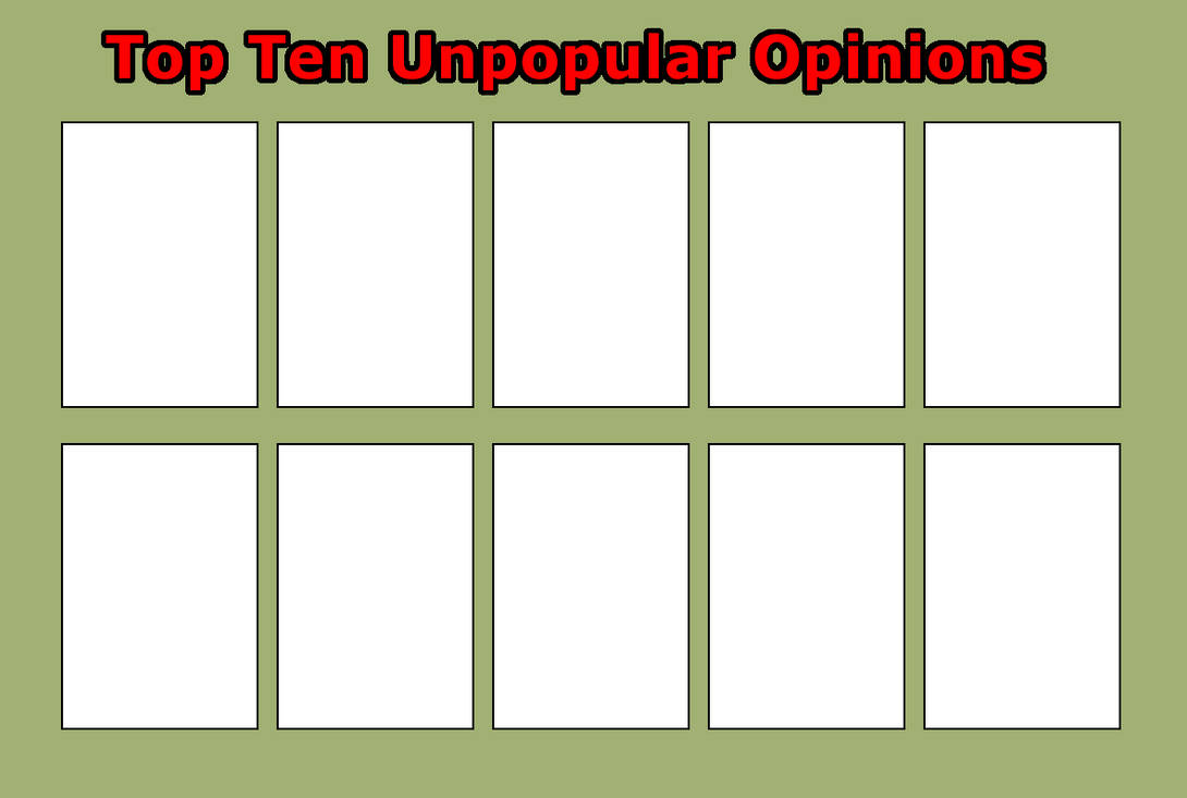 top ten unpopular opinions Blank Meme Template