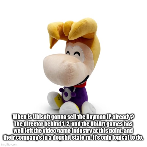 Rayman Plush Youtooz | When is Ubisoft gonna sell the Rayman IP already? The director behind 1, 2, and the UbiArt games has well left the video game industry at this point, and their company’s in a dogshit state rn. It’s only logical to do. | image tagged in rayman plush youtooz | made w/ Imgflip meme maker