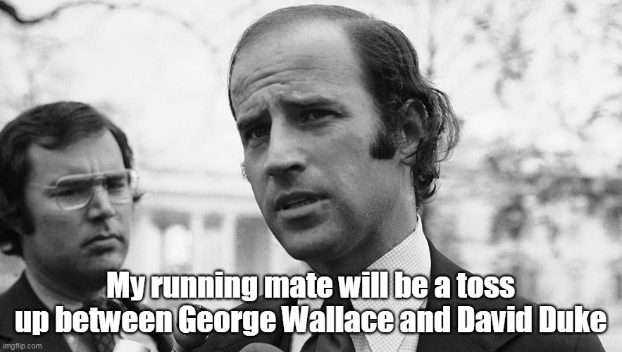 My running mate will be a toss up between George Wallace and David Duke | made w/ Imgflip meme maker