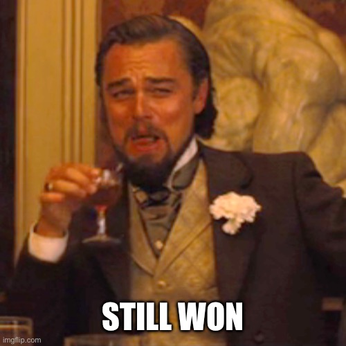 Laughing Leo Meme | STILL WON | image tagged in memes,laughing leo | made w/ Imgflip meme maker