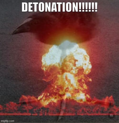 DETONATION!!!!!! | made w/ Imgflip meme maker