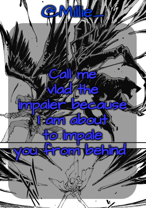 Millie's Vergil Divide's himself DMC announcement template | Call me vlad the impaler because I am about to impale you from behind | image tagged in millie's vergil divide's himself dmc announcement template | made w/ Imgflip meme maker