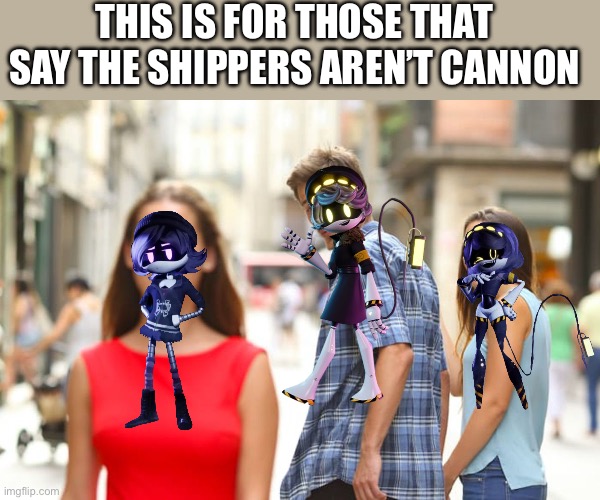 That happened | THIS IS FOR THOSE THAT SAY THE SHIPPERS AREN’T CANNON | image tagged in memes,distracted boyfriend | made w/ Imgflip meme maker