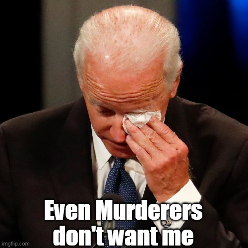 Even Murderers don't want me | made w/ Imgflip meme maker