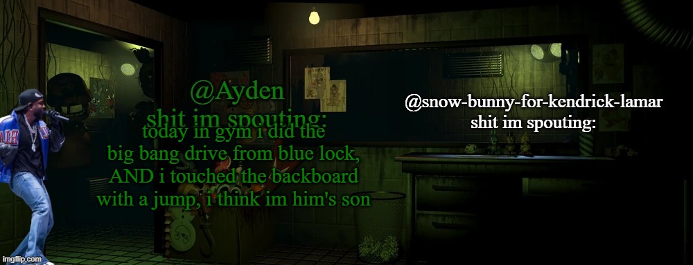 snow bunny and ayden shared temp | today in gym i did the big bang drive from blue lock, AND i touched the backboard with a jump, i think im him's son | image tagged in snow bunny and ayden shared temp | made w/ Imgflip meme maker