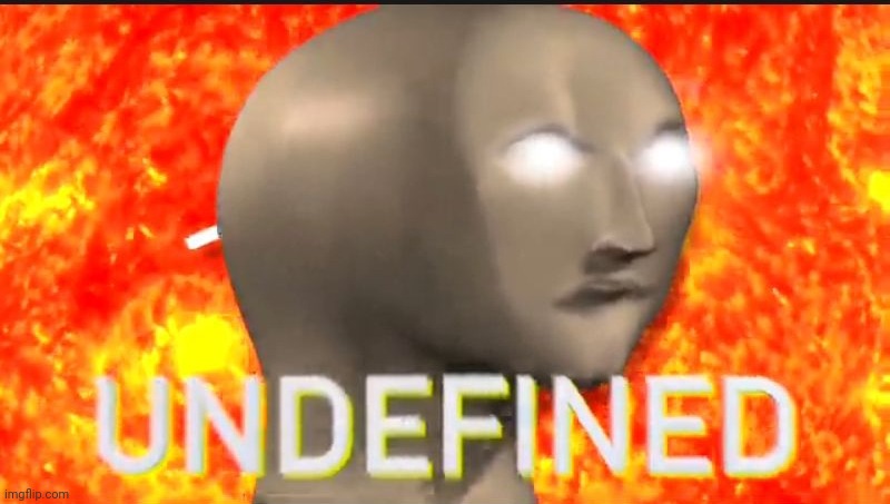 MEME TEMPLATE!!!! | image tagged in u n d e f i n e d | made w/ Imgflip meme maker