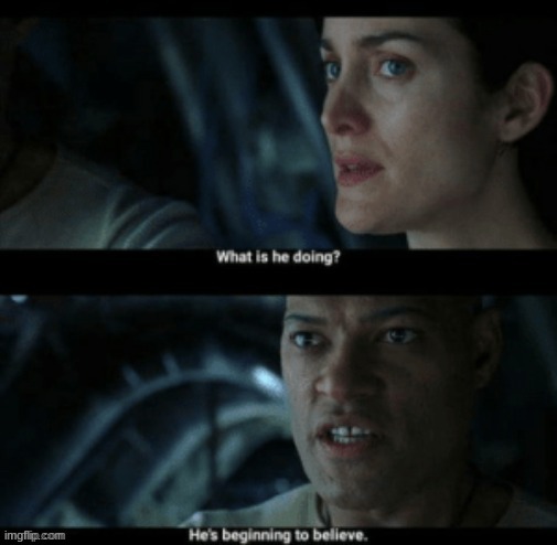image tagged in he's beginning to believe | made w/ Imgflip meme maker