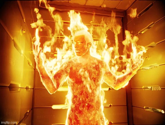 Human Torch | image tagged in human torch | made w/ Imgflip meme maker