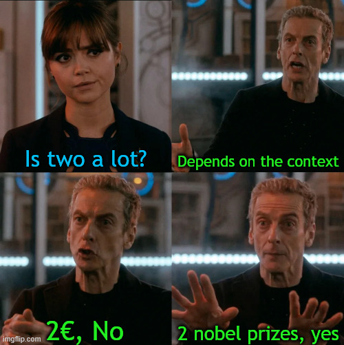 Marie Curie | Is two a lot? Depends on the context; 2 nobel prizes, yes; 2€, No | image tagged in is four a lot,mariecurie,science,nobel prize,chemistry,physics | made w/ Imgflip meme maker