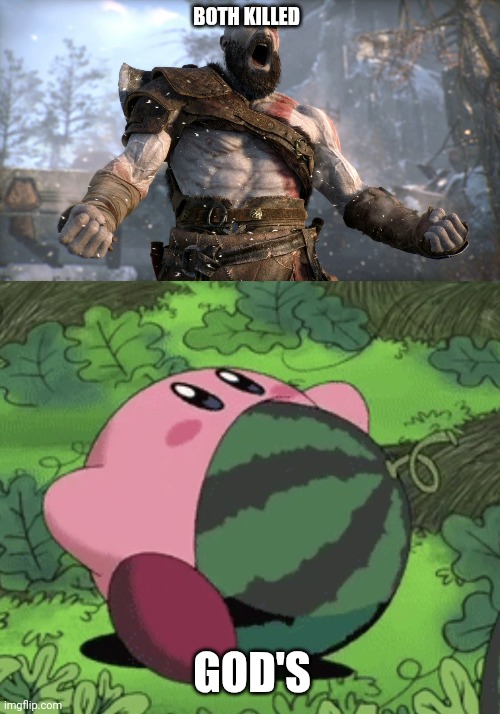 Hi | BOTH KILLED; GOD'S | image tagged in kratos boy,kirby melon | made w/ Imgflip meme maker