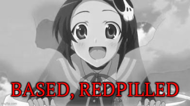 BASED, REDPILLED | made w/ Imgflip meme maker