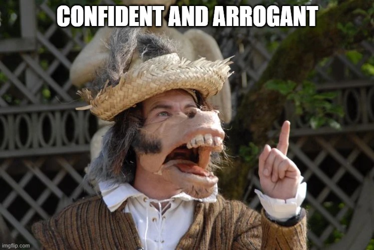 Nick Bottom | CONFIDENT AND ARROGANT | image tagged in nick bottom | made w/ Imgflip meme maker