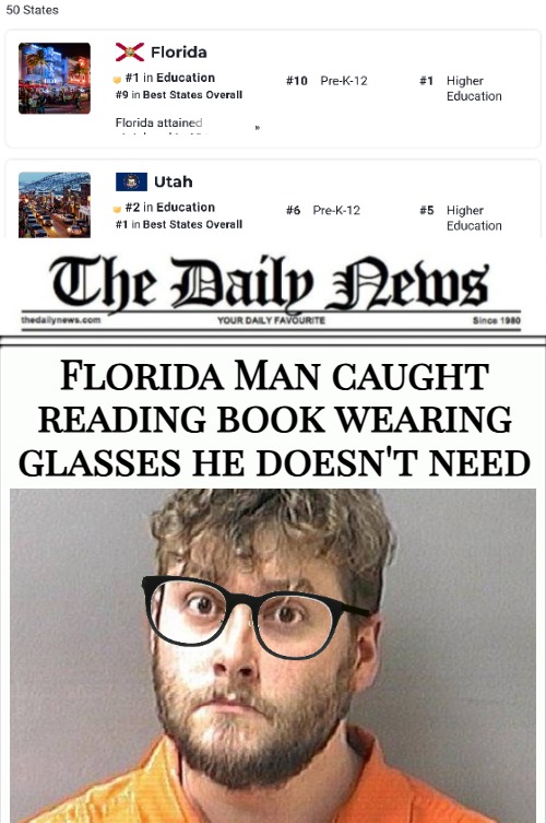 Ron DeSantis Land | Florida Man caught reading book wearing glasses he doesn't need | image tagged in florida man,funny,education,american politics,republicans | made w/ Imgflip meme maker