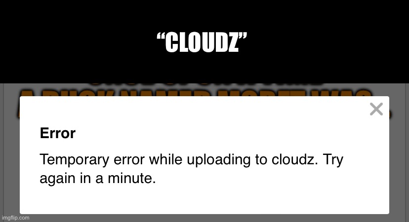 “CLOUDZ” | made w/ Imgflip meme maker