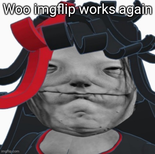 Realistic Claire | Woo imgflip works again | image tagged in realistic claire | made w/ Imgflip meme maker
