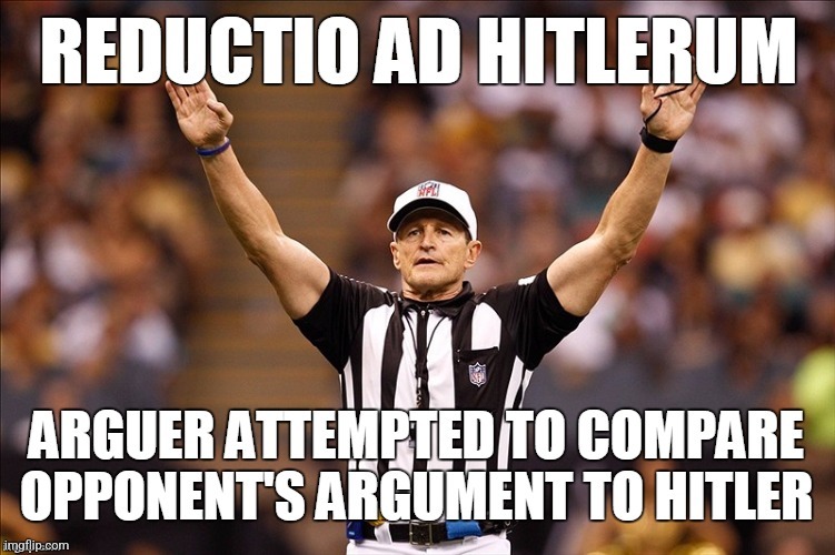 Reductio Ad Hitlerum fallacy referee | image tagged in logical fallacy referee,another one | made w/ Imgflip meme maker