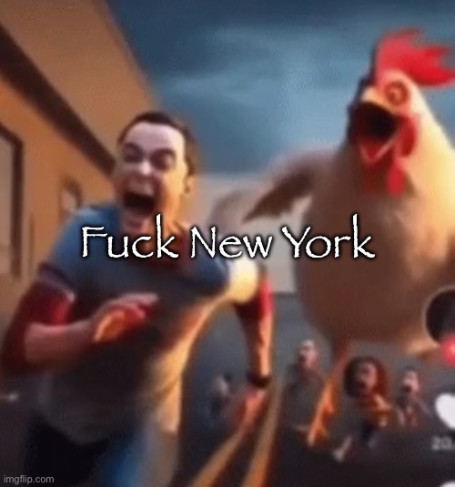 Gang shit pt 2 | Fuck New York | image tagged in sheldon cooper | made w/ Imgflip meme maker