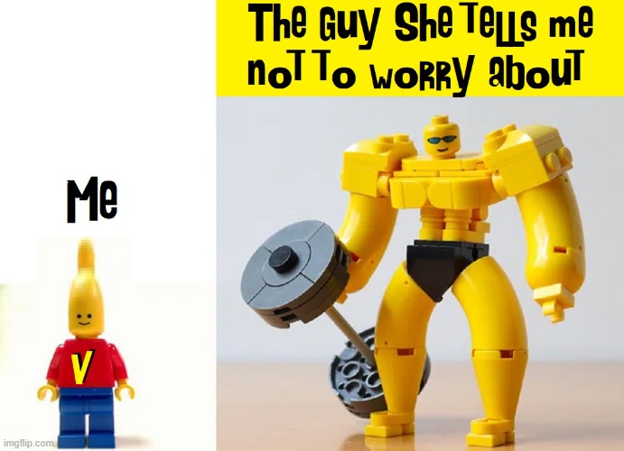 He doesn't have my sense of humor. (he doesn't need it) | image tagged in vince vance,the lego movie,memes,legos,body builder,girlfriend | made w/ Imgflip meme maker