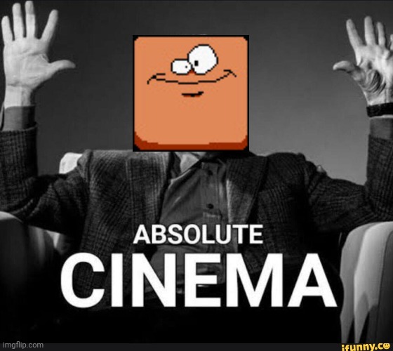 Absolute Cinema | image tagged in absolute cinema | made w/ Imgflip meme maker