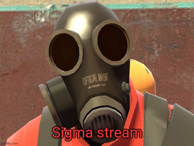 Pyro approves | Sigma stream | image tagged in pyro faces | made w/ Imgflip meme maker