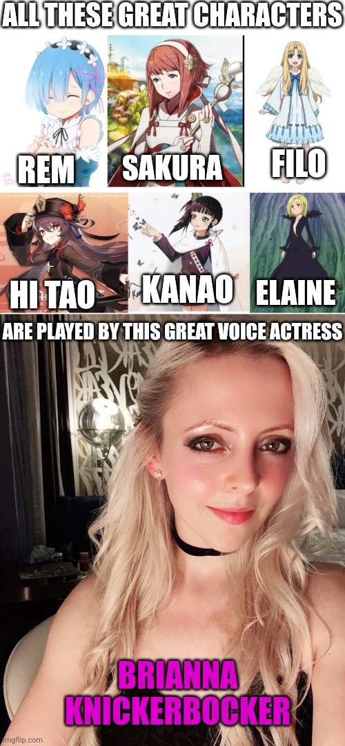 REM, FILO AND KANAO ARE MY FAVORITE IN THEIR SERIES | ALL THESE GREAT CHARACTERS; FILO; SAKURA; REM; KANAO; HI TAO; ELAINE; ARE PLAYED BY THIS GREAT VOICE ACTRESS; BRIANNA KNICKERBOCKER | image tagged in anime,actress,anime girl | made w/ Imgflip meme maker