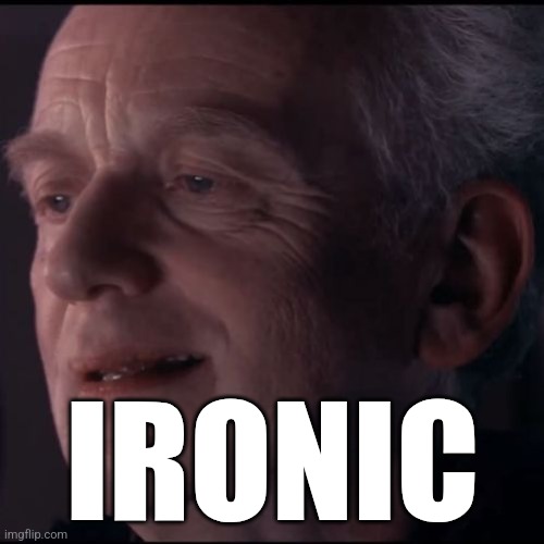 Palpatine Ironic | IRONIC | image tagged in palpatine ironic | made w/ Imgflip meme maker