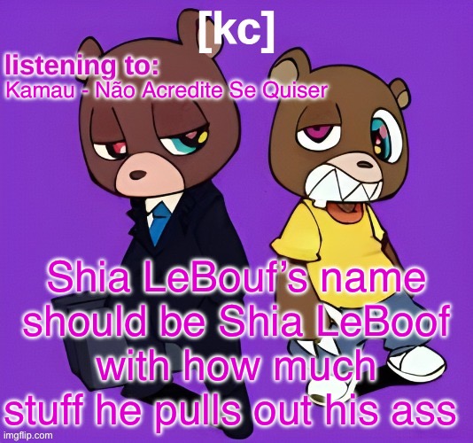 Good Ass Job temp -1 | Kamau - Não Acredite Se Quiser; Shia LeBouf’s name should be Shia LeBoof with how much stuff he pulls out his ass | image tagged in good ass job temp -1 | made w/ Imgflip meme maker
