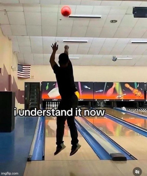 I actually witnessed this meme happen while I was at someone's birthday party at a bowling alley | made w/ Imgflip meme maker