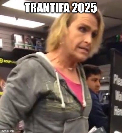 TRANTIFA 2025 | image tagged in it's ma am | made w/ Imgflip meme maker