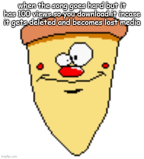 my butthoel reaction image | when the song goes hard but it has 100 views so you download it incase it gets deleted and becomes lost media | image tagged in my butthoel reaction image | made w/ Imgflip meme maker