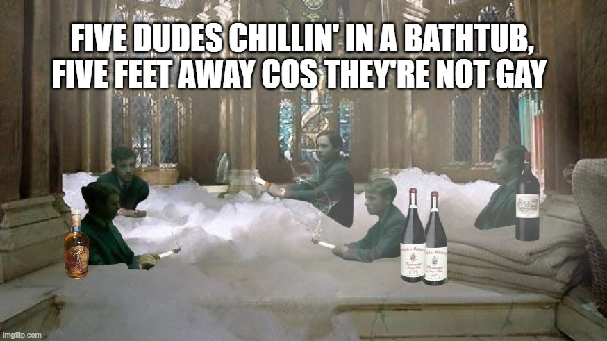 FIVE DUDES CHILLIN' IN A BATHTUB, FIVE FEET AWAY COS THEY'RE NOT GAY | made w/ Imgflip meme maker