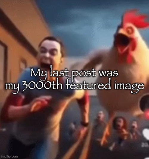 Fun fact | My last post was my 3000th featured image | image tagged in sheldon cooper | made w/ Imgflip meme maker