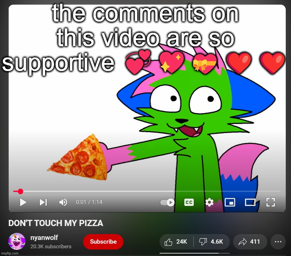 the comments on this video are so supportive 💞💖💝❤️❤️ | made w/ Imgflip meme maker