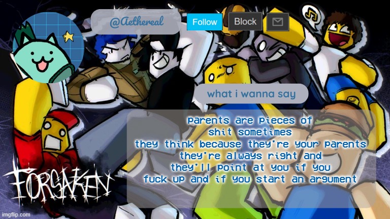 lightning man | parents are pieces of shit sometimes
they think because they're your parents they're always right and they'll point at you if you fuck up and if you start an argument | image tagged in forsaken temp v2 | made w/ Imgflip meme maker