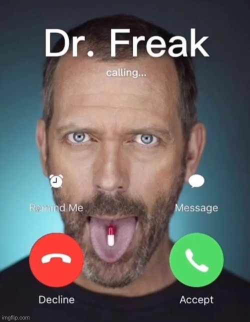 Dr Freak is calling… | made w/ Imgflip meme maker
