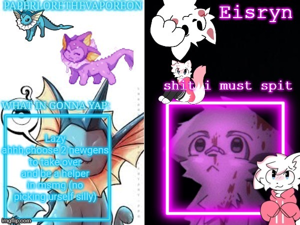 *insert yap here* | Lazy ahhh,choose 2 newgens to take over and be a helper in msmg (no picking urself silly) | image tagged in paperlore/eisryn announcument template | made w/ Imgflip meme maker