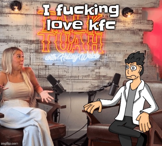 Yummers | I fu‍cking love kfc | image tagged in hawk 002ah | made w/ Imgflip meme maker