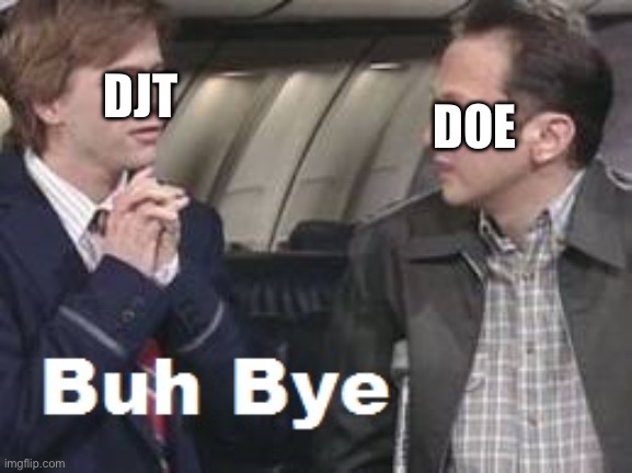 Buh Bye | DJT DOE | image tagged in buh bye | made w/ Imgflip meme maker