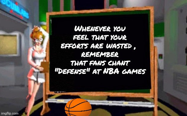 The College Game is more fun | Whenever you feel that your efforts are wasted , 
remember that fans chant "Defense" at NBA games | image tagged in doctor betty veronica,sports,fans,defense,its not going to happen,nba | made w/ Imgflip meme maker