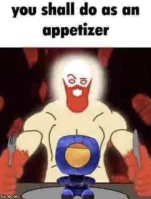 Appetizer | made w/ Imgflip meme maker
