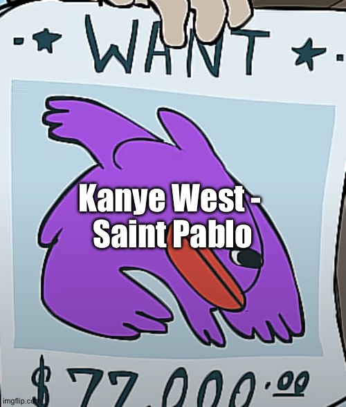 Flonky temp | Kanye West - 
Saint Pablo | image tagged in flonky temp | made w/ Imgflip meme maker