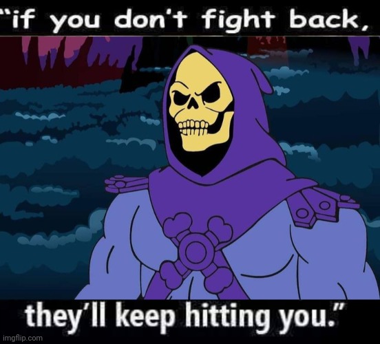 If you don't fight back says Skeletor | image tagged in skeletor snake tower,fight,back to the future | made w/ Imgflip meme maker