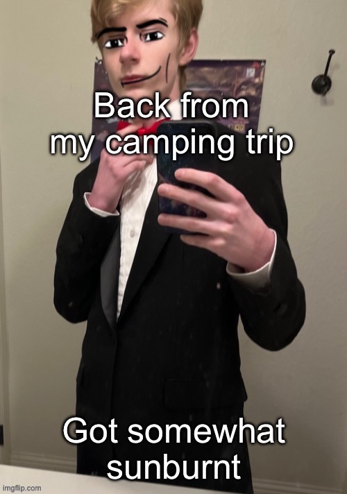 Virian man Face 4 | Back from my camping trip; Got somewhat sunburnt | image tagged in virian man face 4 | made w/ Imgflip meme maker