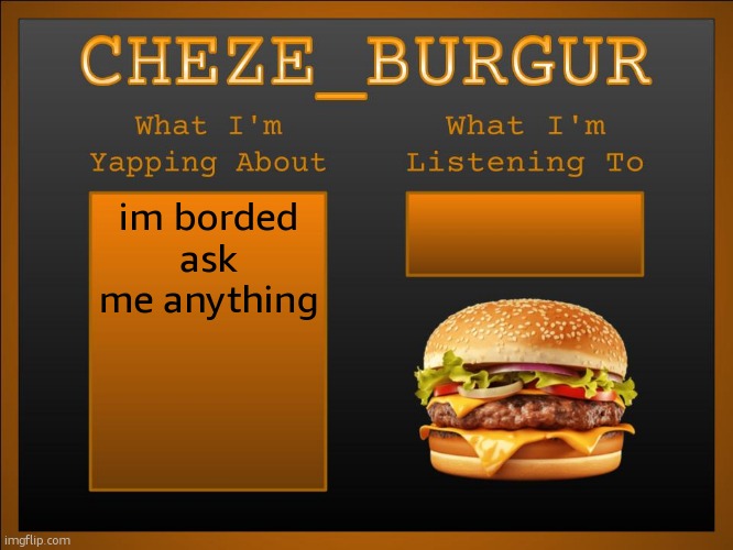 pluh | im borded ask me anything | image tagged in new cheze announcement template | made w/ Imgflip meme maker