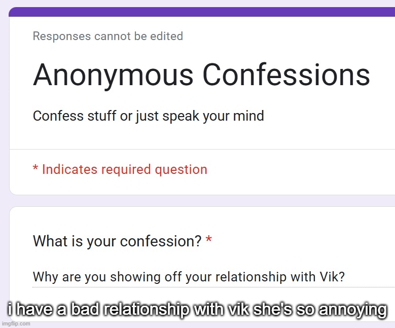 i have a bad relationship with vik she's so annoying | made w/ Imgflip meme maker