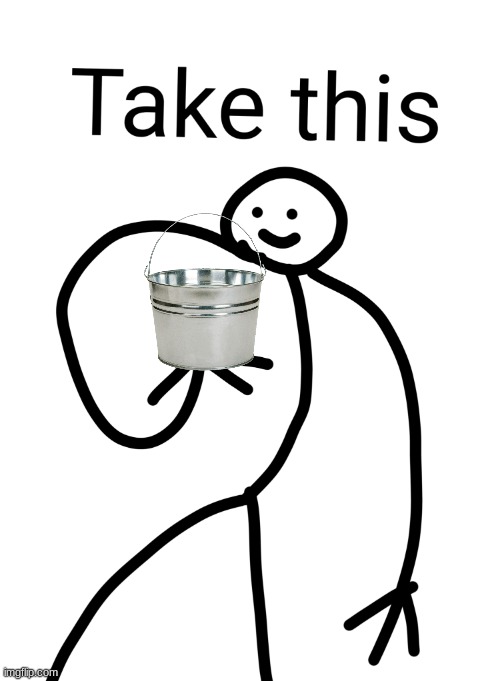Take this | image tagged in take this | made w/ Imgflip meme maker