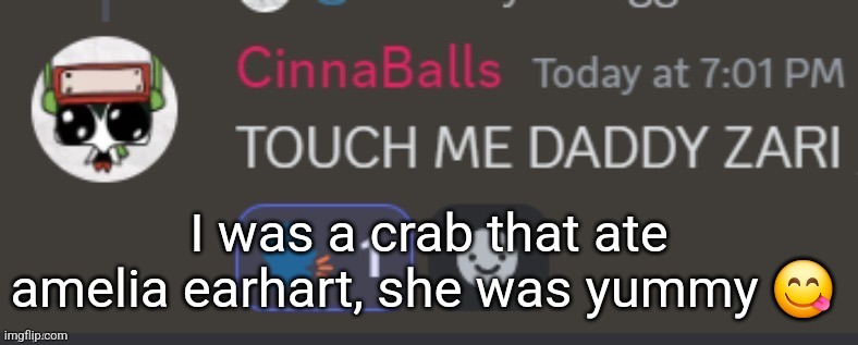 gladly i mean what | I was a crab that ate amelia earhart, she was yummy 😋 | image tagged in gladly i mean what | made w/ Imgflip meme maker